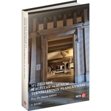 MÜZELERDE SERGILEME VE SUNUM TEKNIKLERININ PLANLAMASI - MUTLU ERBAY