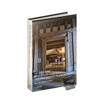 MÜZELERDE SERGILEME VE SUNUM TEKNIKLERININ PLANLAMASI - MUTLU ERBAY