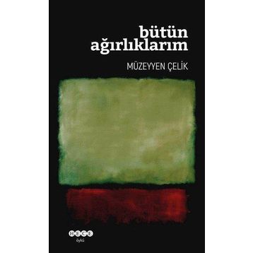Müzeyyen Çelik Bütün Ağırlıklarım