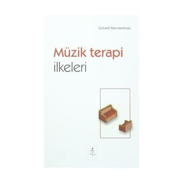 Müzik Terapi İlkeleri - Gerard Ducourneau