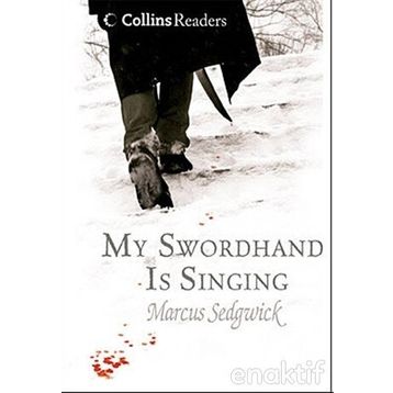 MY SWORDHAND IS SINGING COLLINS READERS - MARCUS SEDGWICK