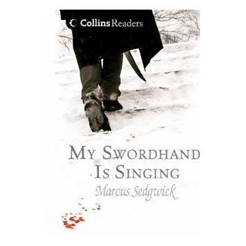 MY SWORDHAND IS SINGING COLLINS READERS - MARCUS SEDGWICK