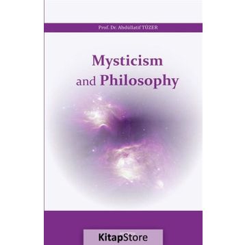 Mysticism and Philosophy - Abdüllatif Tüzer