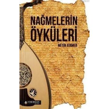 NAĞMELERIN ÖYKÜLERI - METIN ATAMER