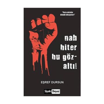 Nah Biter Bu Gözaltı! - Eşref Dursun