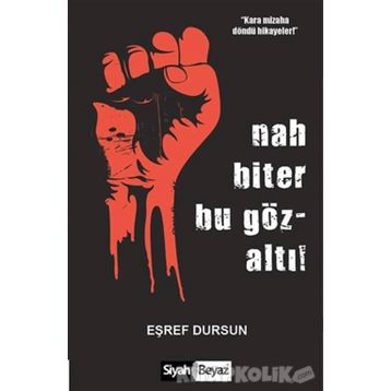 Nah Biter Bu Gözaltı! - Eşref Dursun