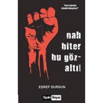 Nah Biter Bu Gözaltı! - Eşref Dursun