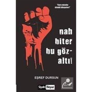 Nah Biter Bu Gözaltı! - Eşref Dursun