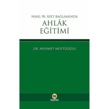 Nahl 90. Ayet Bağlamında Ahlak Eğitimi - Mehmet Müftüoğlu