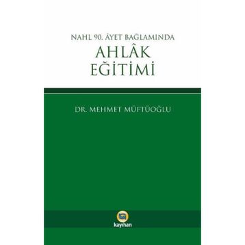 Nahl 90. Ayet Bağlamında Ahlak Eğitimi - Mehmet Müftüoğlu