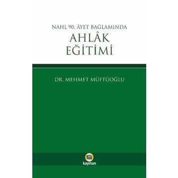 Nahl 90. Ayet Bağlamında Ahlak Eğitimi - Mehmet Müftüoğlu