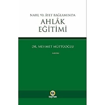 Nahl 90. Ayet Bağlamında Ahlak Eğitimi - Mehmet Müftüoğlu