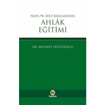 Nahl 90. Ayet Bağlamında Ahlak Eğitimi - Mehmet Müftüoğlu