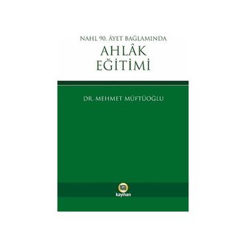 Nahl 90. Ayet Bağlamında Ahlak Eğitimi - Mehmet Müftüoğlu