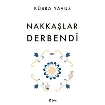 Nakkaşlar Derbendi - Kübra Yavuz