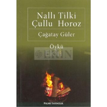 Nallı Tilki Çullu Horoz - Çağatay Güler