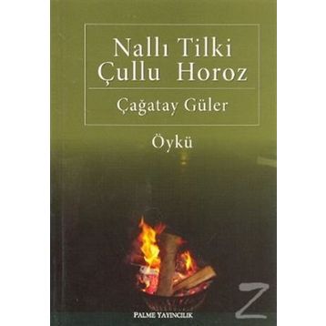 Nallı Tilki Çullu Horoz - Çağatay Güler