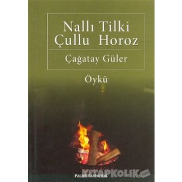 Nallı Tilki Çullu Horoz - Çağatay Güler
