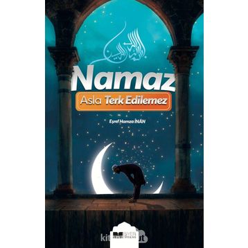 Namaz Asla Terk Edilemez - Eşref Hamza İnan