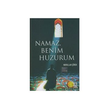 Namaz Benim Huzurum - Nurullah Çörek
