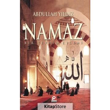 NAMAZ BIR TEVHID EYLEMI - ABDULLAH YILDIZ