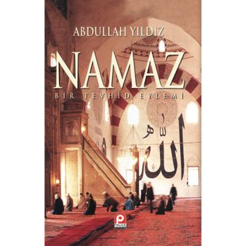 NAMAZ BIR TEVHID EYLEMI - ABDULLAH YILDIZ