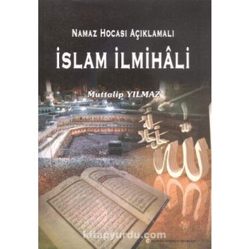 Namaz Hocası Açıklamalı İslam İlmihali - Muttalip Yılmaz