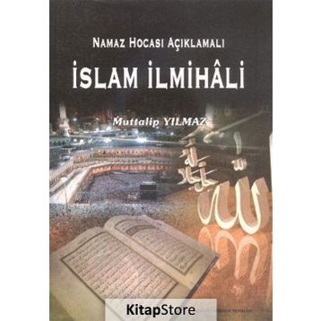 Namaz Hocası Açıklamalı İslam İlmihali - Muttalip Yılmaz