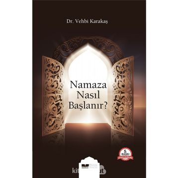 NAMAZA NASIL BAŞLANIR - VEHBI KARAKAS