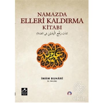 Namazda Elleri Kaldırma Kitabı - Salahüddin ibn’i Mübarek el-Buhari