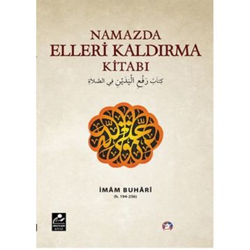 Namazda Elleri Kaldırma Kitabı - Salahüddin ibn’i Mübarek el-Buhari