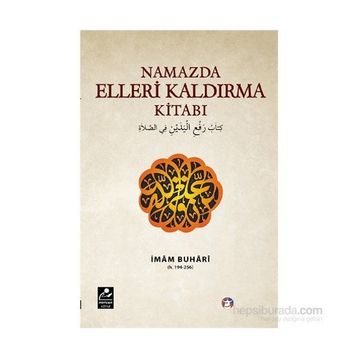 Namazda Elleri Kaldırma Kitabı - Salahüddin ibn’i Mübarek el-Buhari