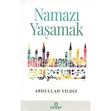 Namazı Yaşamak - Abdullah Yıldız