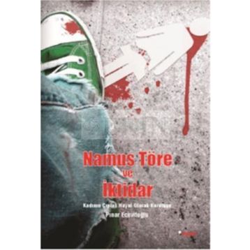 NAMUS TÖRE VE İKTİDAR KADININ ÇIPLAK HAYAT OLARAK KURULUŞU - PINAR ECEVİTOĞLU