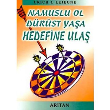 NAMUSLU OL DÜRÜST YAŞA HEDEFINE ULAŞ - ERICH J. LEJEUNE
