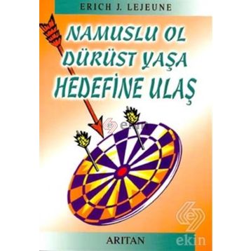 NAMUSLU OL DÜRÜST YAŞA HEDEFINE ULAŞ - ERICH J. LEJEUNE