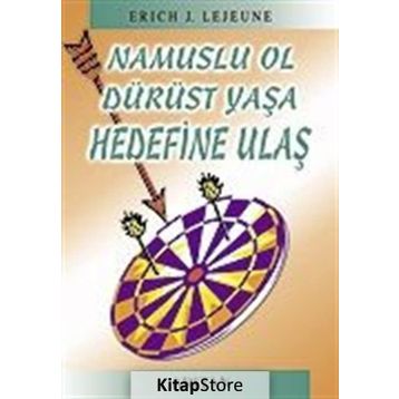 NAMUSLU OL DÜRÜST YAŞA HEDEFINE ULAŞ - ERICH J. LEJEUNE