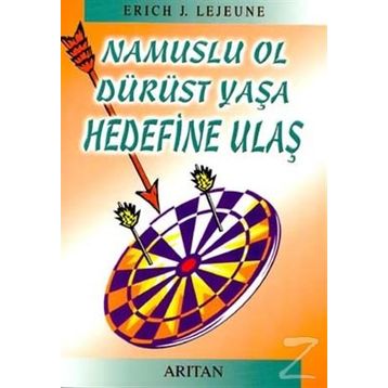 NAMUSLU OL DÜRÜST YAŞA HEDEFINE ULAŞ - ERICH J. LEJEUNE
