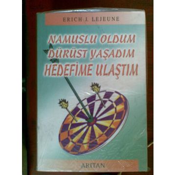 NAMUSLU OLDUM DÜRÜST YAŞADIM HEDEFIME ULAŞTIM - ERICH J. LEJEUNE