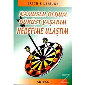 NAMUSLU OLDUM DÜRÜST YAŞADIM HEDEFIME ULAŞTIM - ERICH J. LEJEUNE