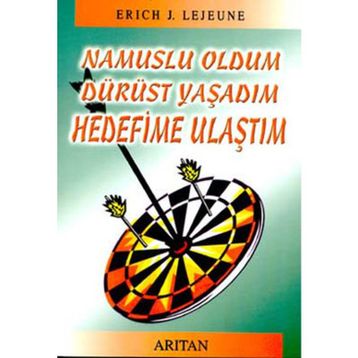 NAMUSLU OLDUM DÜRÜST YAŞADIM HEDEFIME ULAŞTIM - ERICH J. LEJEUNE