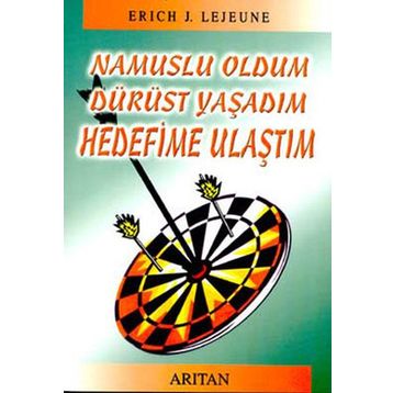NAMUSLU OLDUM DÜRÜST YAŞADIM HEDEFIME ULAŞTIM - ERICH J. LEJEUNE