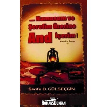 Namusum ve Şerefim Üzerine And / İçerim Kurtuluş Savaşı 1 - Şerife B. Gülseçgin