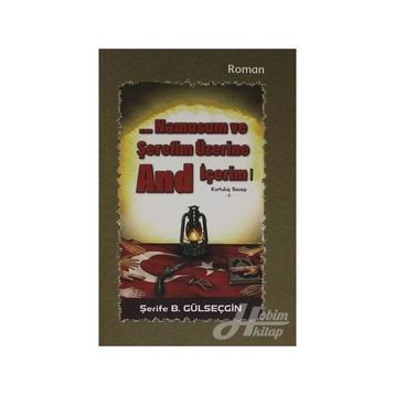 Namusum ve Şerefim Üzerine And / İçerim Kurtuluş Savaşı 1 - Şerife B. Gülseçgin