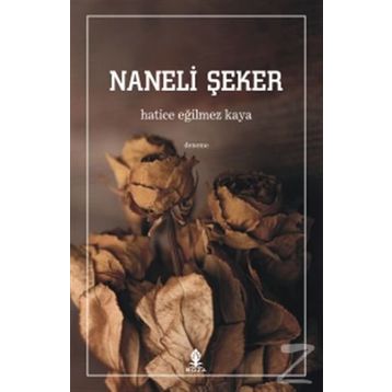 Naneli Şeker - Hatice Eğilmez Kaya