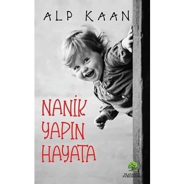 Nanik Yapın Hayata - Alp Kaan