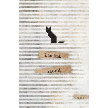 Naomi: Bir Budalanın Aşkı - Cuniçiro (Juniçiro) Tanizaki