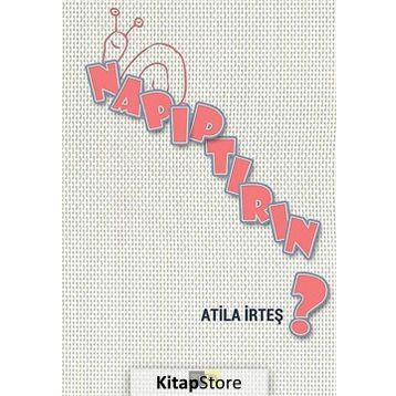 Napıptırın? - Atila İrteş