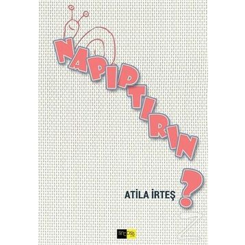 Napıptırın? - Atila İrteş