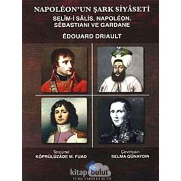 Napoleon’un Şark Siyaseti - Edouard Driault